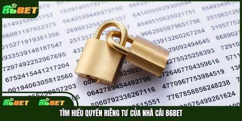 Tìm hiểu quyền riêng tư của nhà cái 86bet